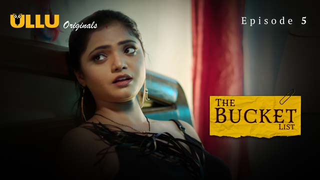 The Bucket List Part 1 S01E05 2023 Hindi Hot Web Series – Ullu