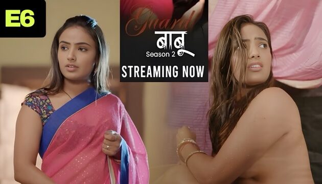 Guard Babu Part 2 E06 2025 Hindi Hot Web Series โ Makhan